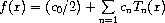 f(x) = (c_0 / 2) + \sum_{n=1} c_n T_n(x)