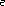 e