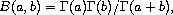 B(a,b) = \Gamma(a)\Gamma(b)/\Gamma(a+b),