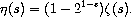 \eta(s) = (1-2^{1-s})\zeta(s).