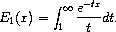 E_1(x) = \int_1^\infty \frac{e^{-tx}}{t} dt.